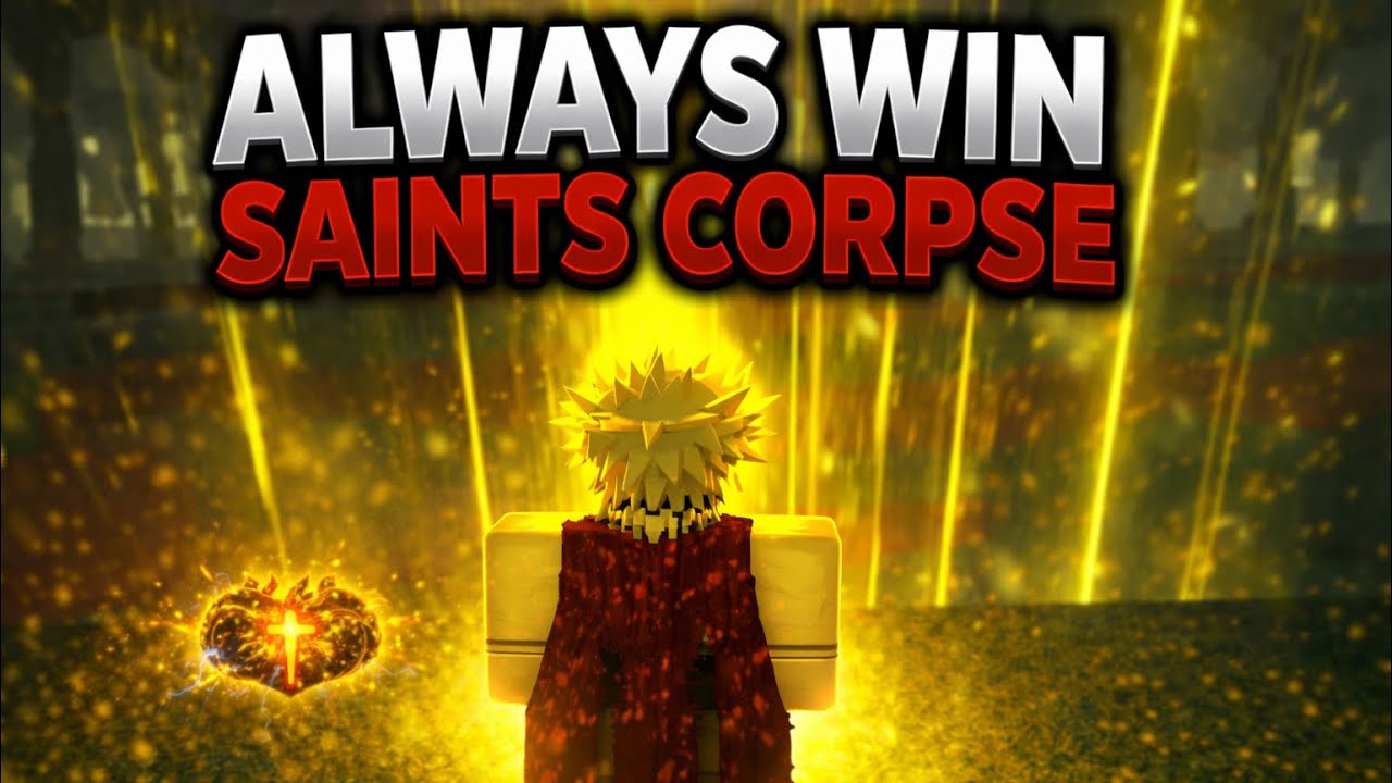 How to ALWAYS Win the Saint's Corpse