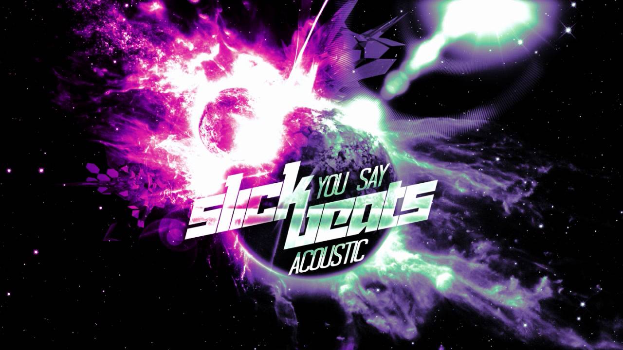 Slick Beats - You Say (Acoustic Version)