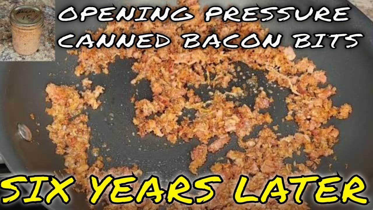 OPENING A JAR OF BACON BITS THAT I PRESSURE CANNED MORE THAN SIX YEARS AGO