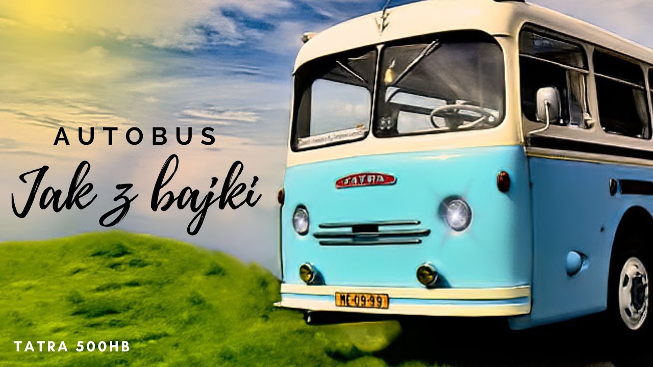 Autobus Jak z Bajki : TATRA 500HB - NieZłomny Autobus