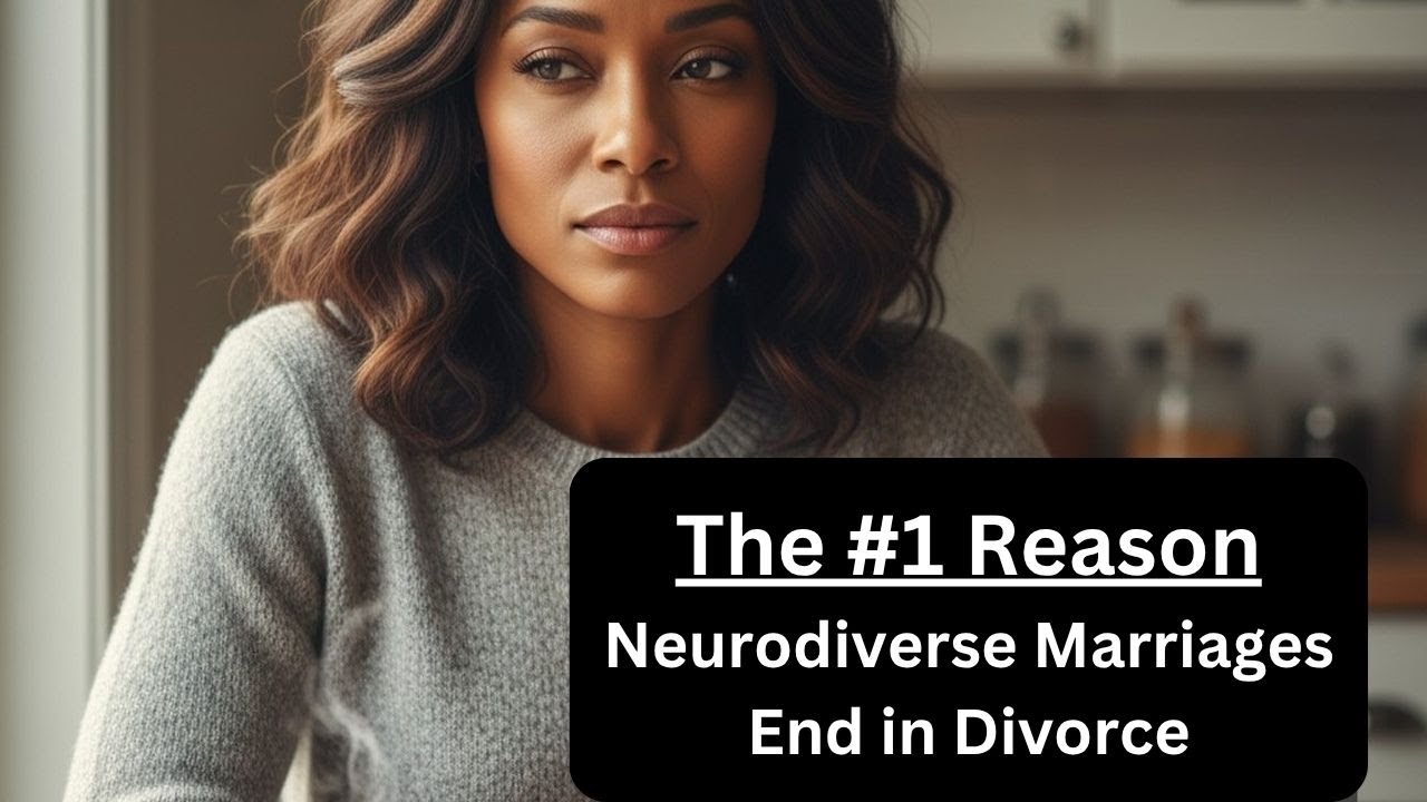 The #1 Reason Neurodiverse MARRIAGES FAIL