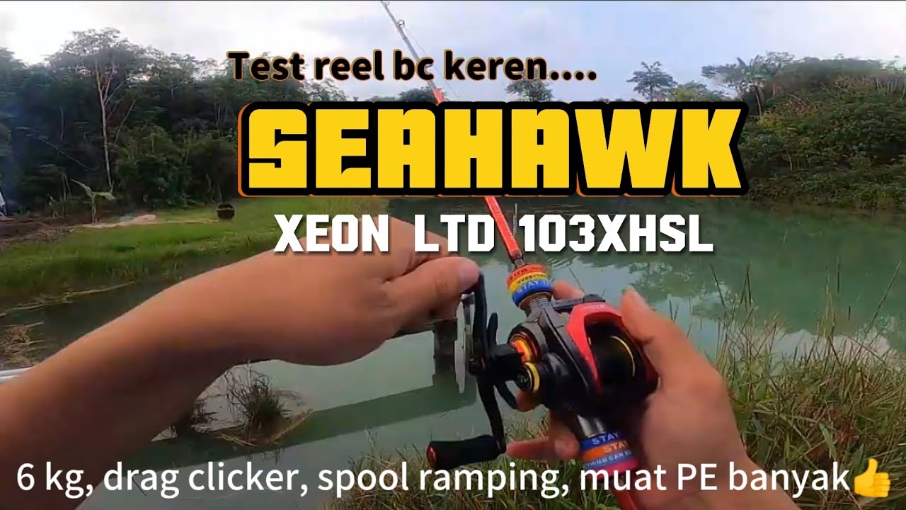 ⛔TEST REEL BC KEREN SEAHAWK XEON LTD 103XHSL LANGSUNG STRIKE GABUS‼️