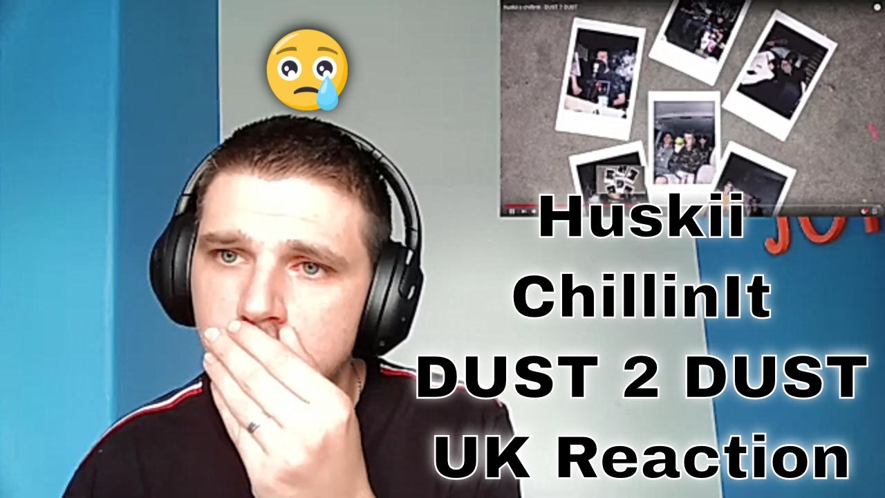 huskii x chillinit - DUST 2 DUST - UK Reaction