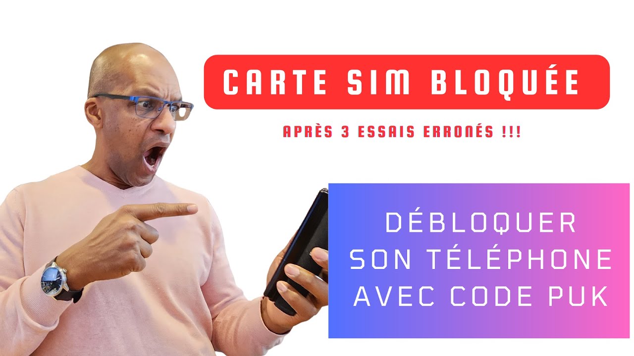 Comment débloquer son téléphone quand carte sim est bloquée après 3 essais