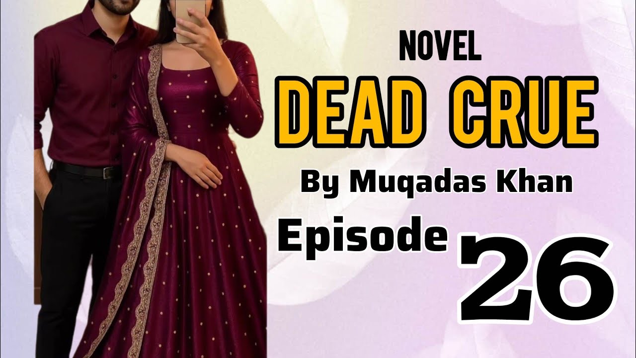 Dead Crue Novel by Muqadas Khan Episode 26 | New novel | Romantic novel #trending #unfrezzmyaccount 