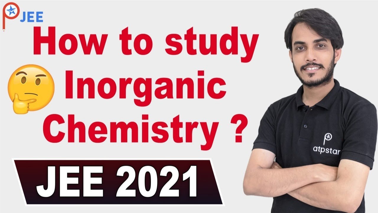 How to study Inorganic Chemistry? | JEE 2021 | ATP STAR | IIT JEE Chemistry