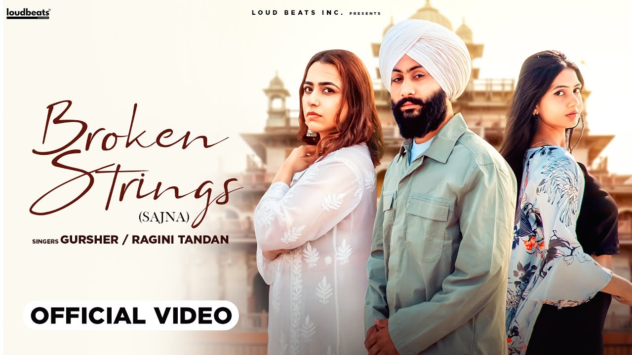 Broken Strings (Sajna) - GURSHER | Ragini Tandan | TEDD | Loud Beats | New Punjabi Songs 2025