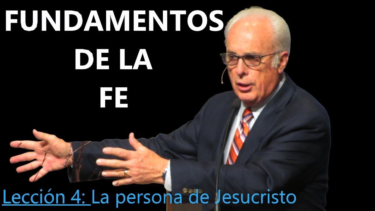 Lección 4 - La persona de Jesucristo - Fundamentos de la Fe - John MacArthur