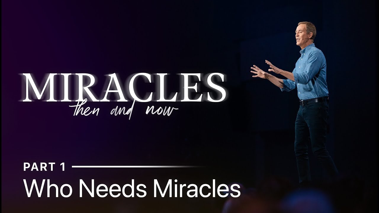 Who Needs Miracles? | Miracles: Then and Now Part 1