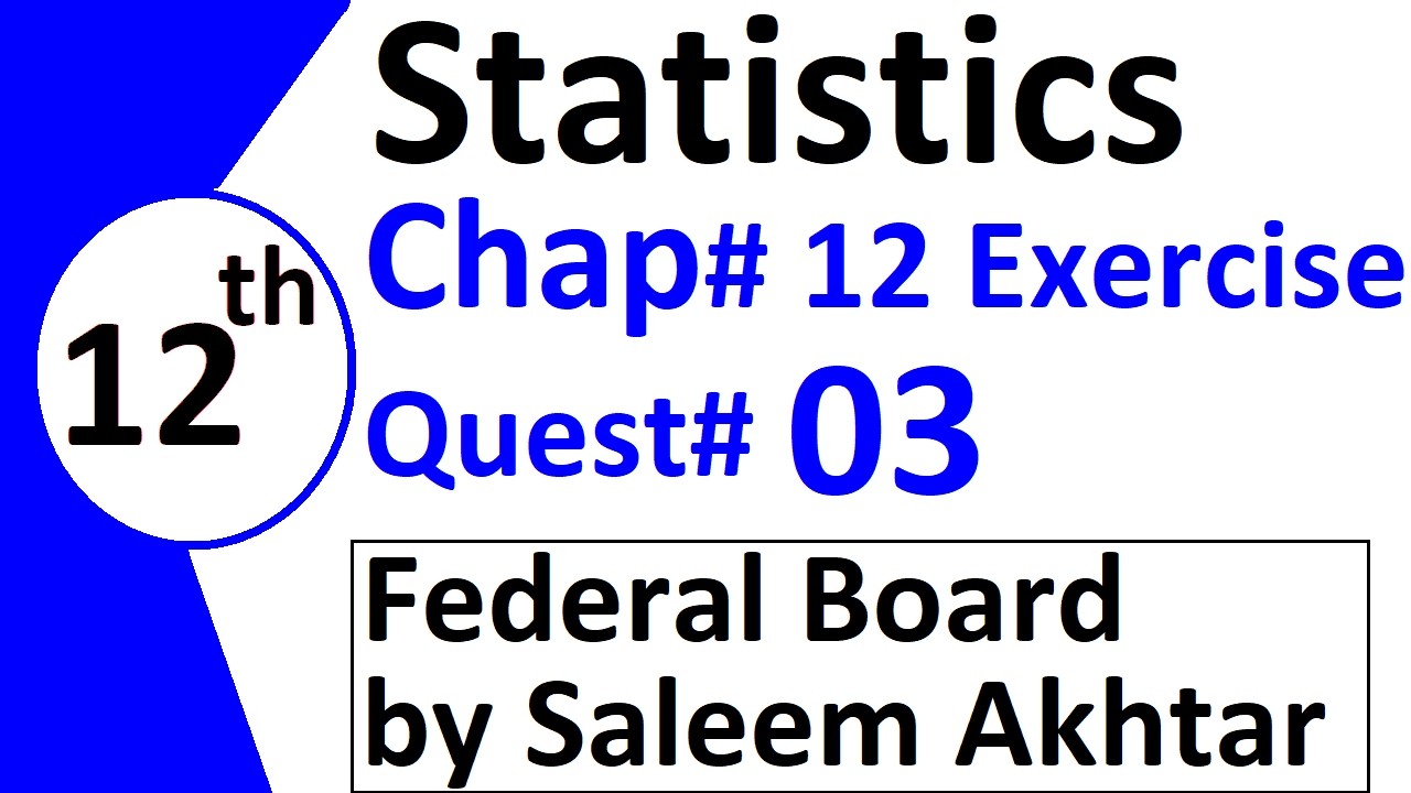 chapter 12 exercise question 3 federal board Basic Statistics by Saleem Akhtar