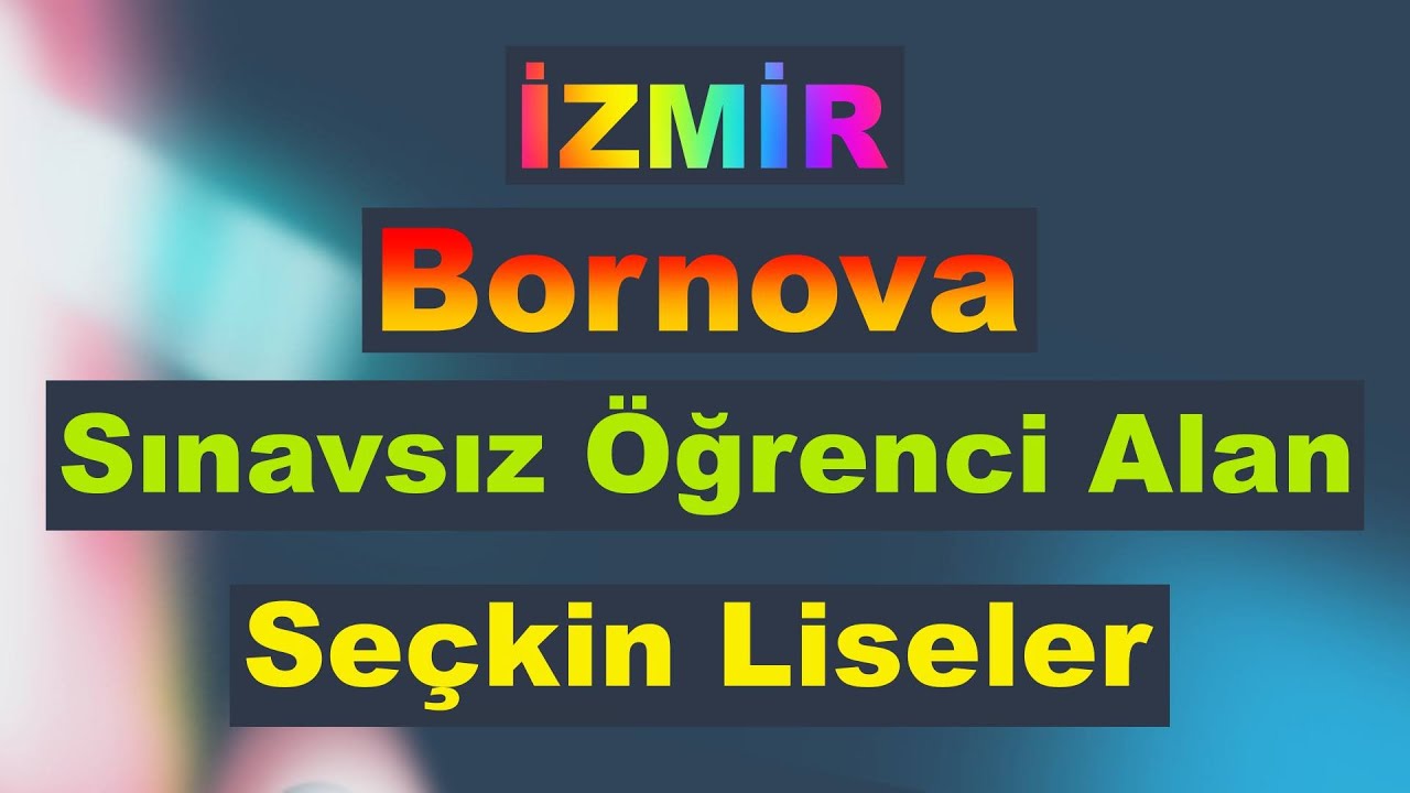 İzmir Bornova Sınavsız &Ouml;ğrenci Alan En İyi Liseler 2021