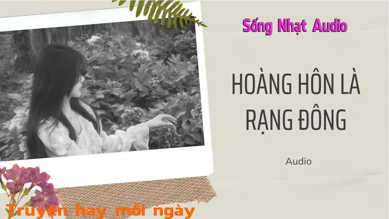 Truyện Audio｜Hoàng hôn là rạng đông - Sống Nhạt Audio