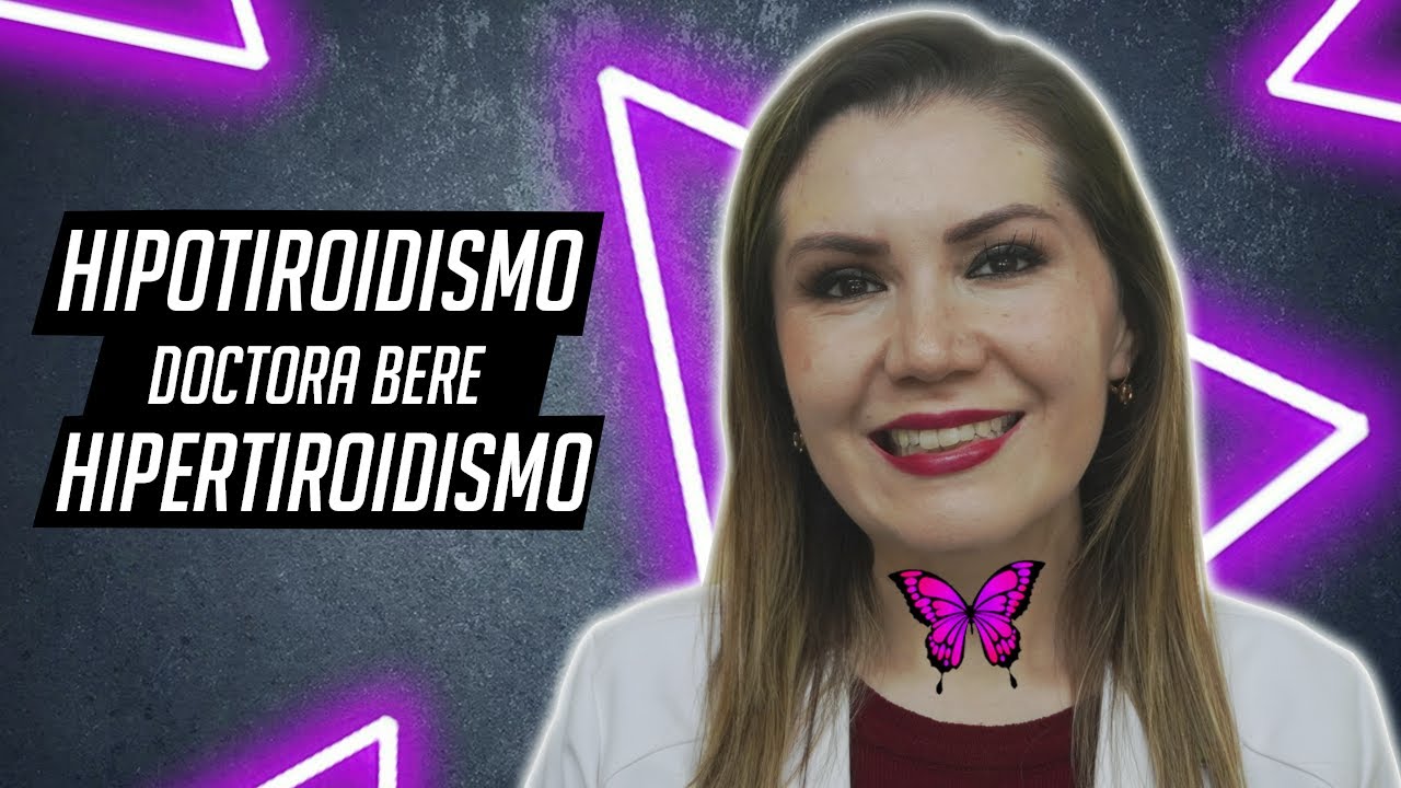 Hipotiroidismo e Hipertiroidismo: Tiroiditis (Lo Que Debes Saber) - Dra Bere