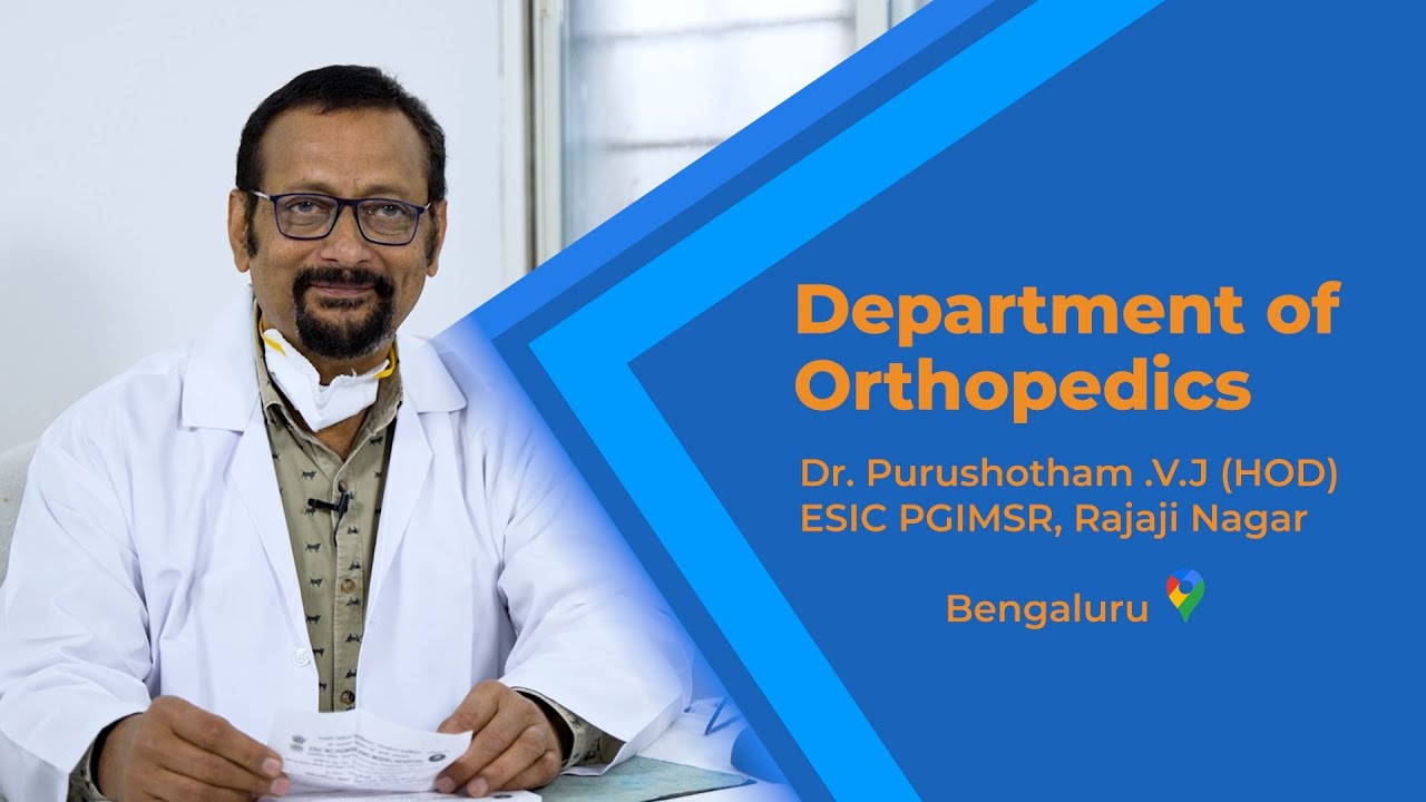 DEPARTMENT OF ORTHOPEDICS | DR. PURUSHOTTAM | ESIC MCH RAJAJI NAGAR | BENGLURU #esic
