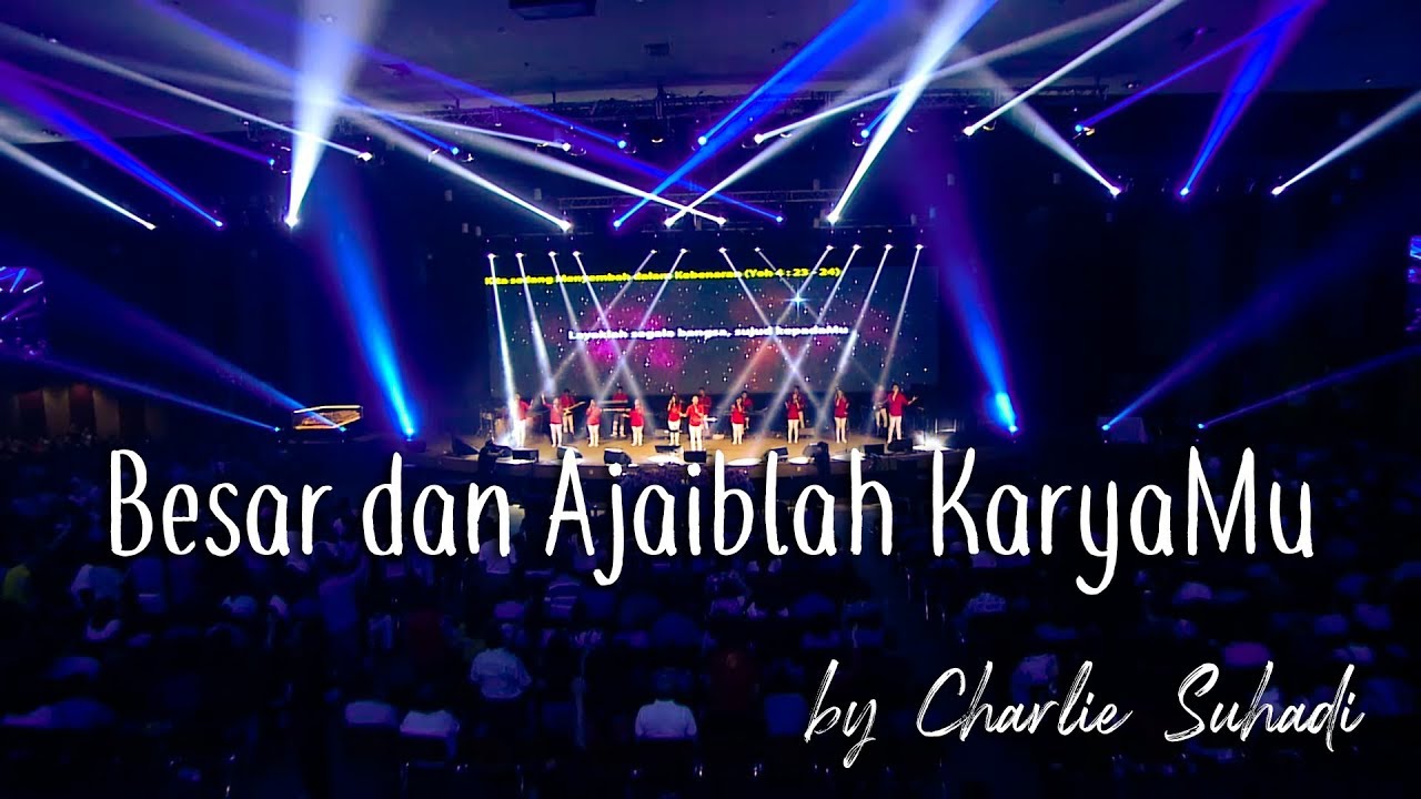 Besar dan Ajaiblah KaryaMu by Charlie Suhadi