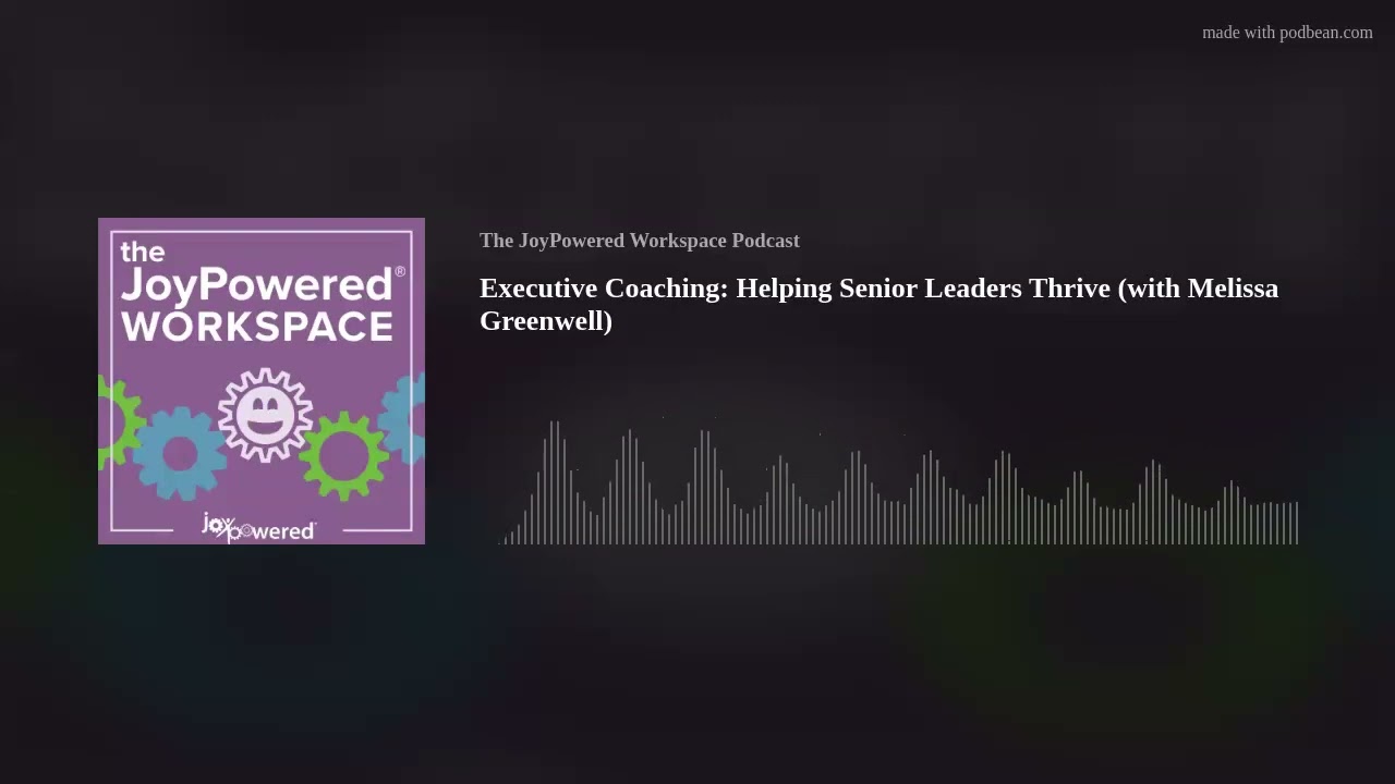 Executive Coaching: Helping Senior Leaders Thrive (with Melissa Greenwell)