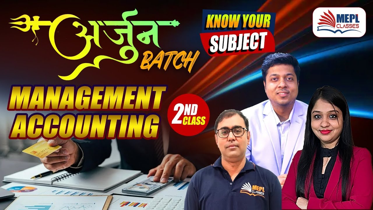 अर्जुन BATCH 🏹 Management Accounting - 2nd Class | CMA Inter - Know Your Subject | MEPL Classes