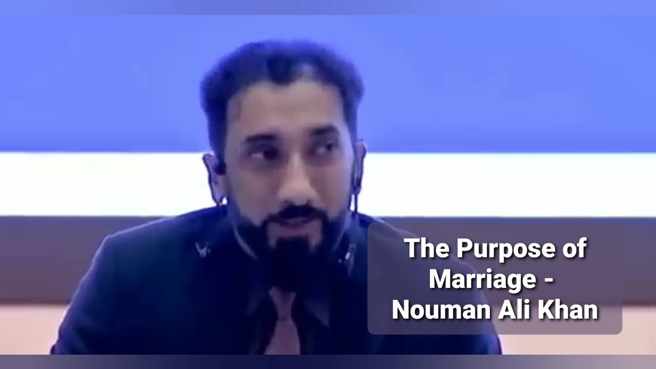 The Purpose of Marriage - Nouman Ali Khan.