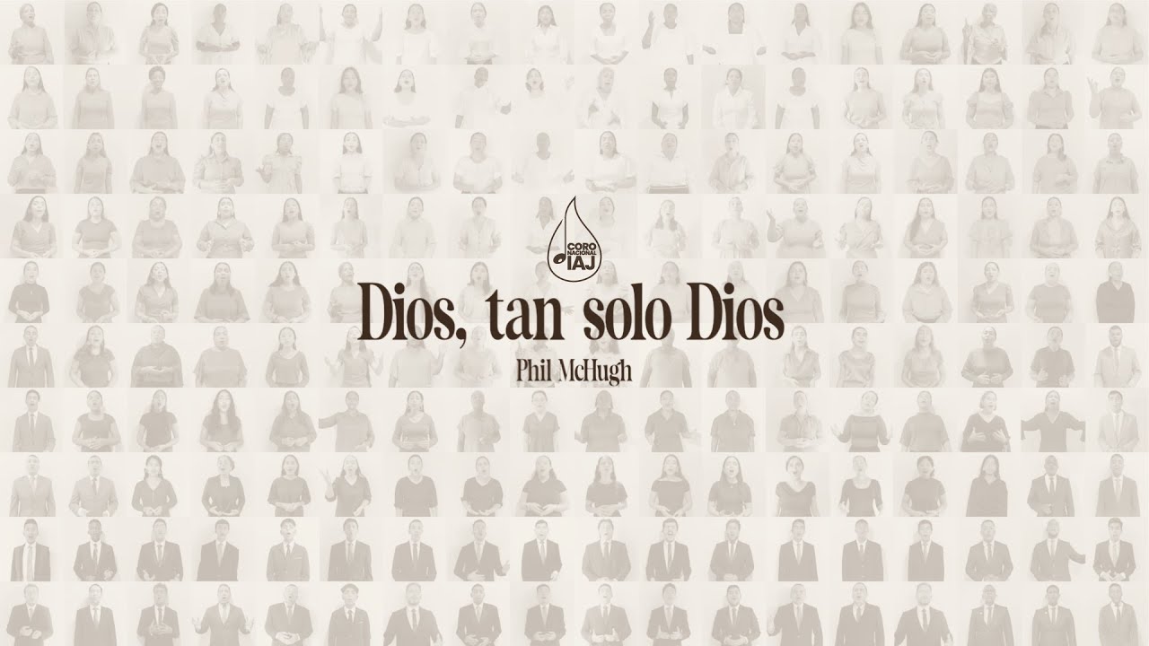 Dios, tan solo Dios (Phil McHugh) -  Coro Nacional IAJ