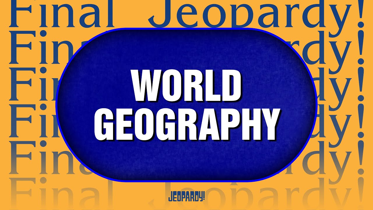 World Geography | Final Jeopardy! | JEOPARDY!