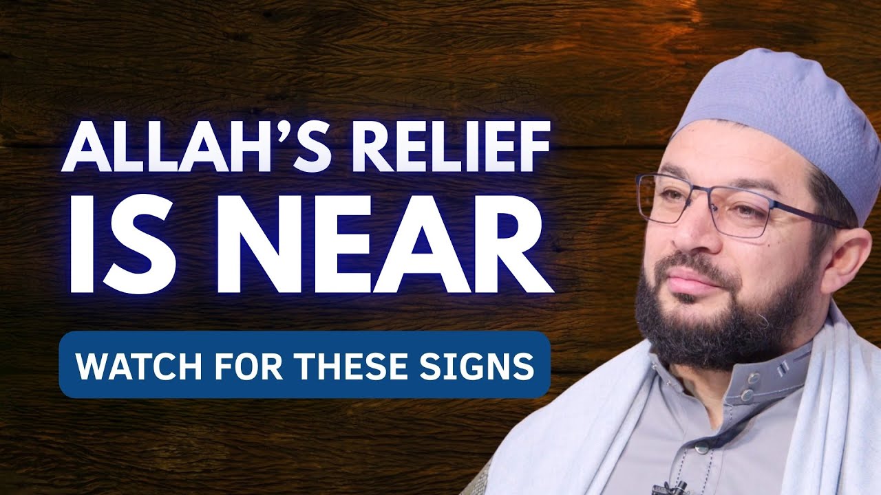 Allah's RELIEF Is Coming! Watch For These SIGNS