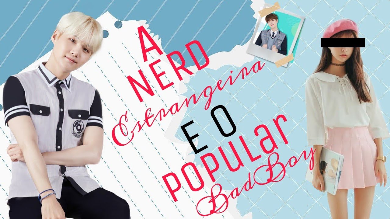 Imagine Yoongi- A Nerd estrangeira e o Popular Bad boy  Ep 1