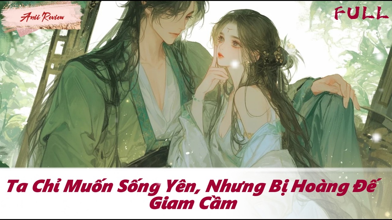 [Phần6] Ta Chỉ Muốn Sống Yên, Nhưng Bị Hoàng Đế Giam Cầm