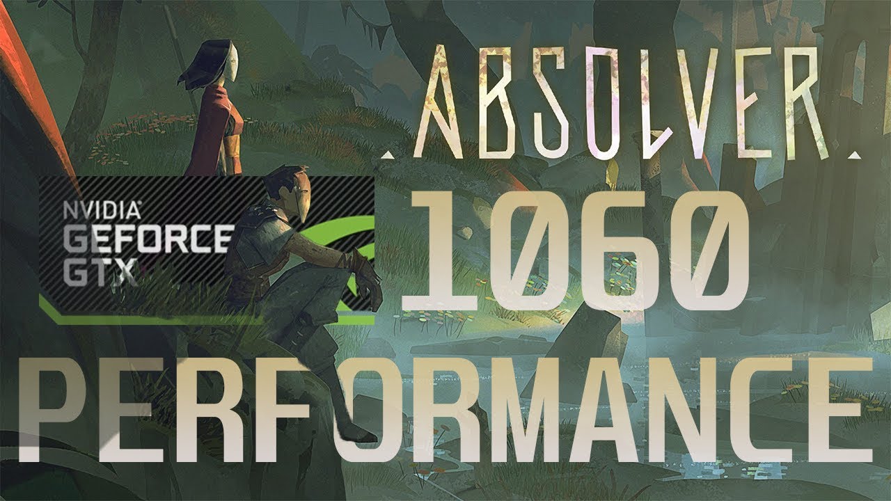 Absolver NVIDIA GTX 1060 Performance