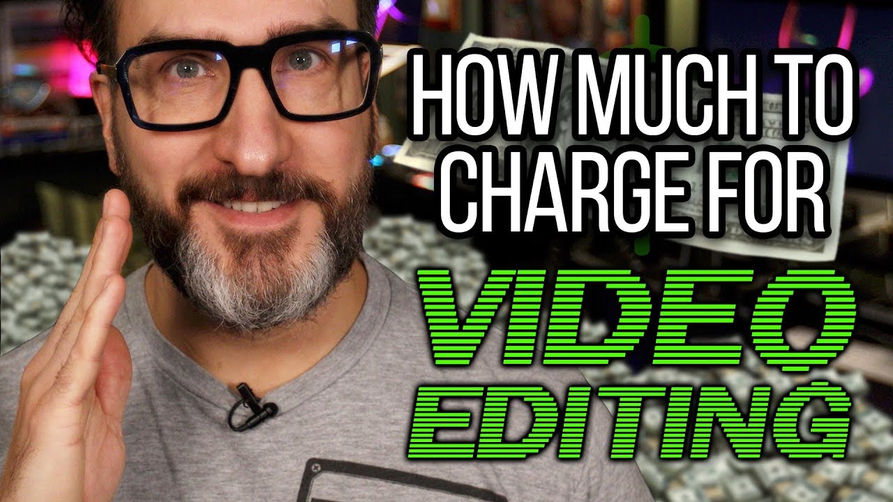 How Much to Charge for Video Editing?
