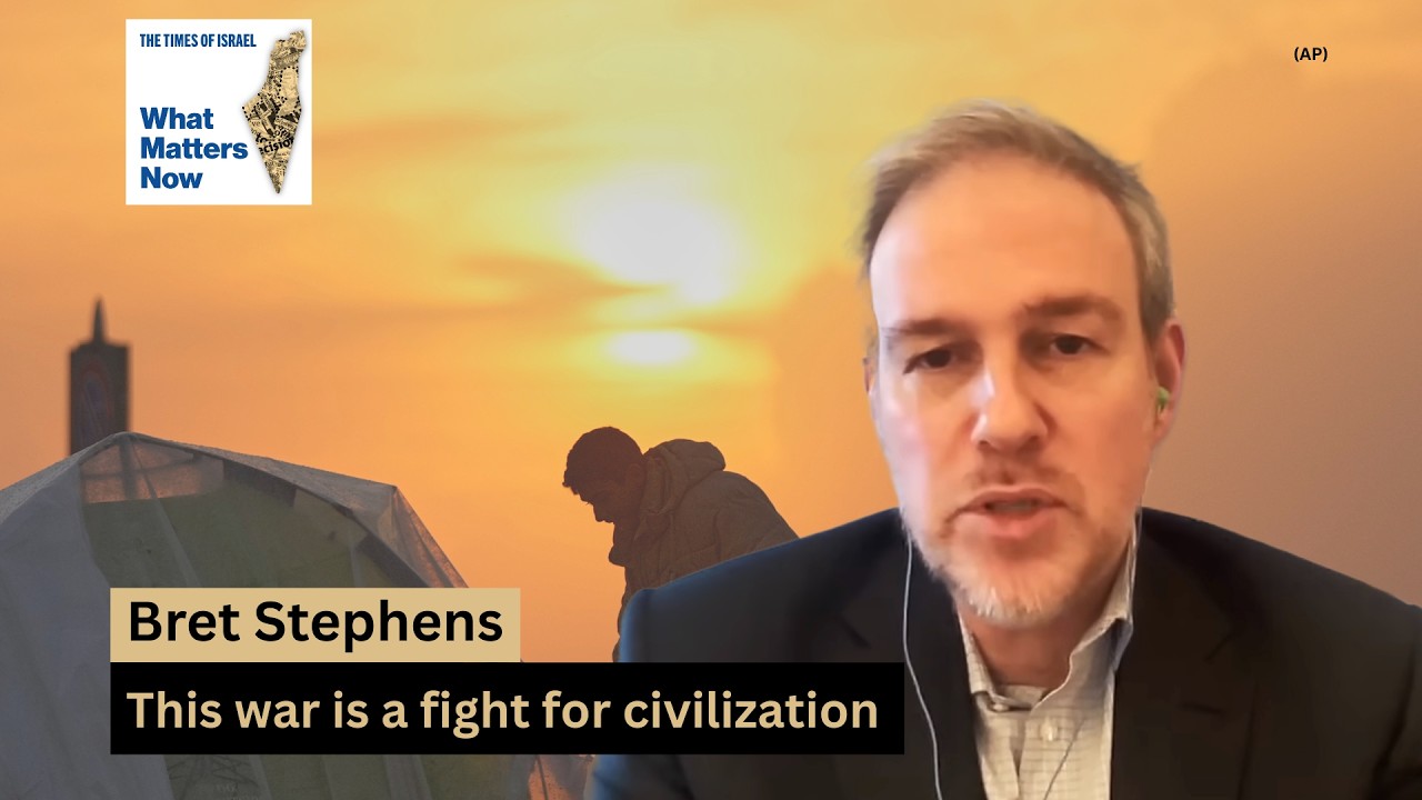 Bret Stephens: America and Israel are engaged in a common fight for civilization