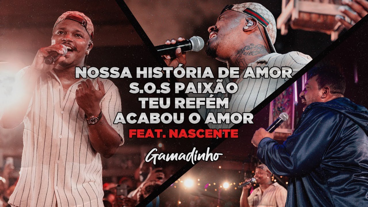 Gamadinho feat Nascente - NOSSA HIST&Oacute;RIA DE AMOR / S.O.S PAIX&Atilde;O / TEU REF&Eacute;M / ACABOU O AMOR