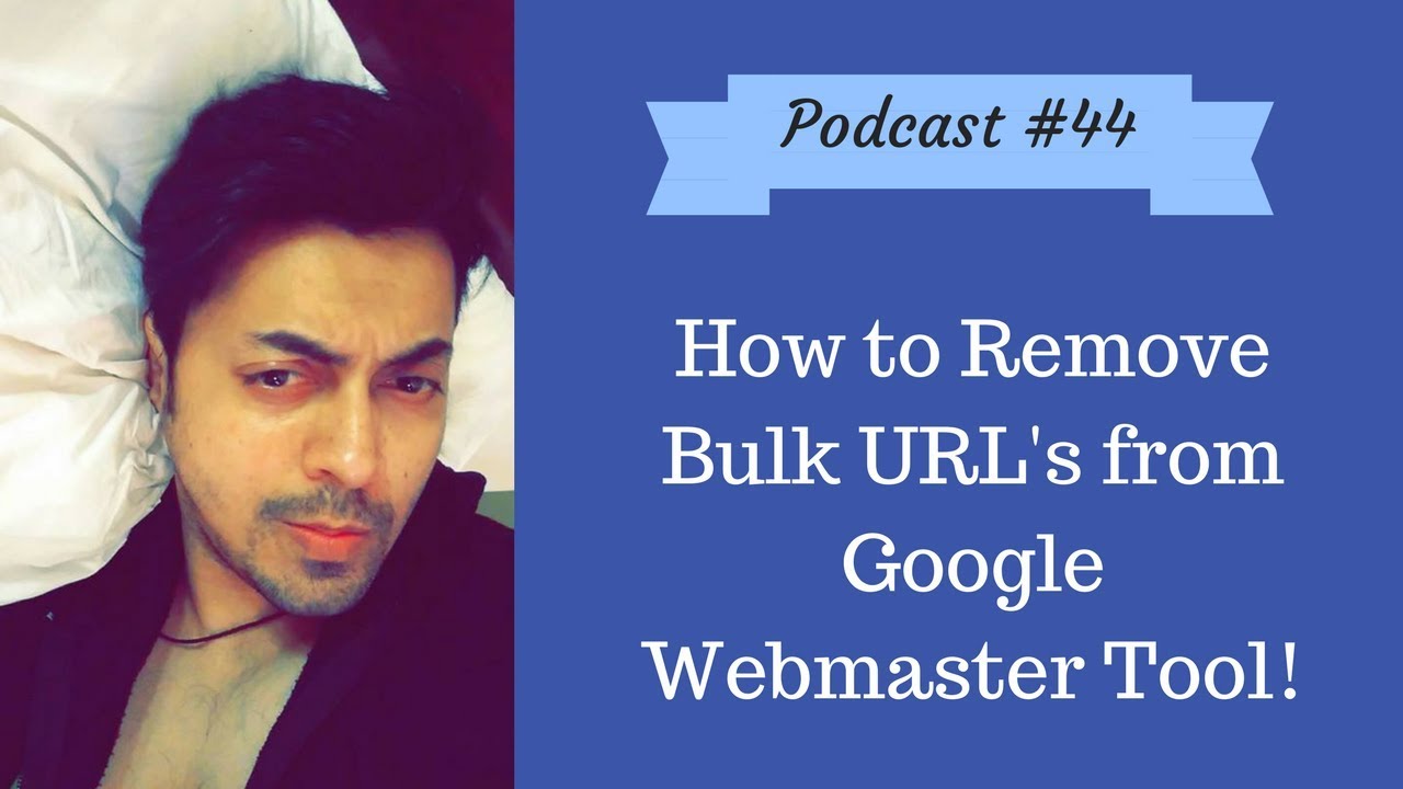 How to Remove Bulk URLs From Google Webmaster Tool! | The Marketing Nerdz Podcast EP 44