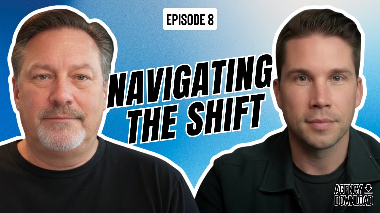 Episode 8: Navigating The Shift with Aaron Strout | Agency Download Podcast