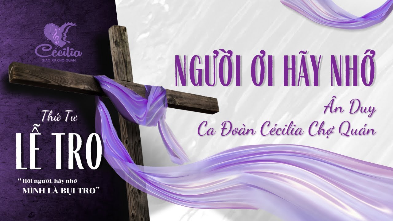 Người Ơi Hãy Nhớ | St Ân Duy | Ca Đoàn Cécilia Chợ Quán