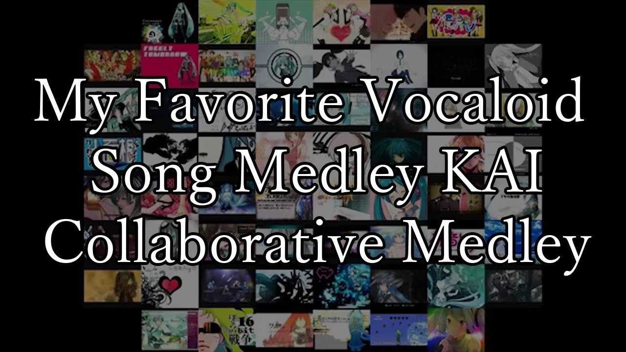 'My Favorite Vocaloid Song Medley Kai' Collaborative Vocal Synth Medley