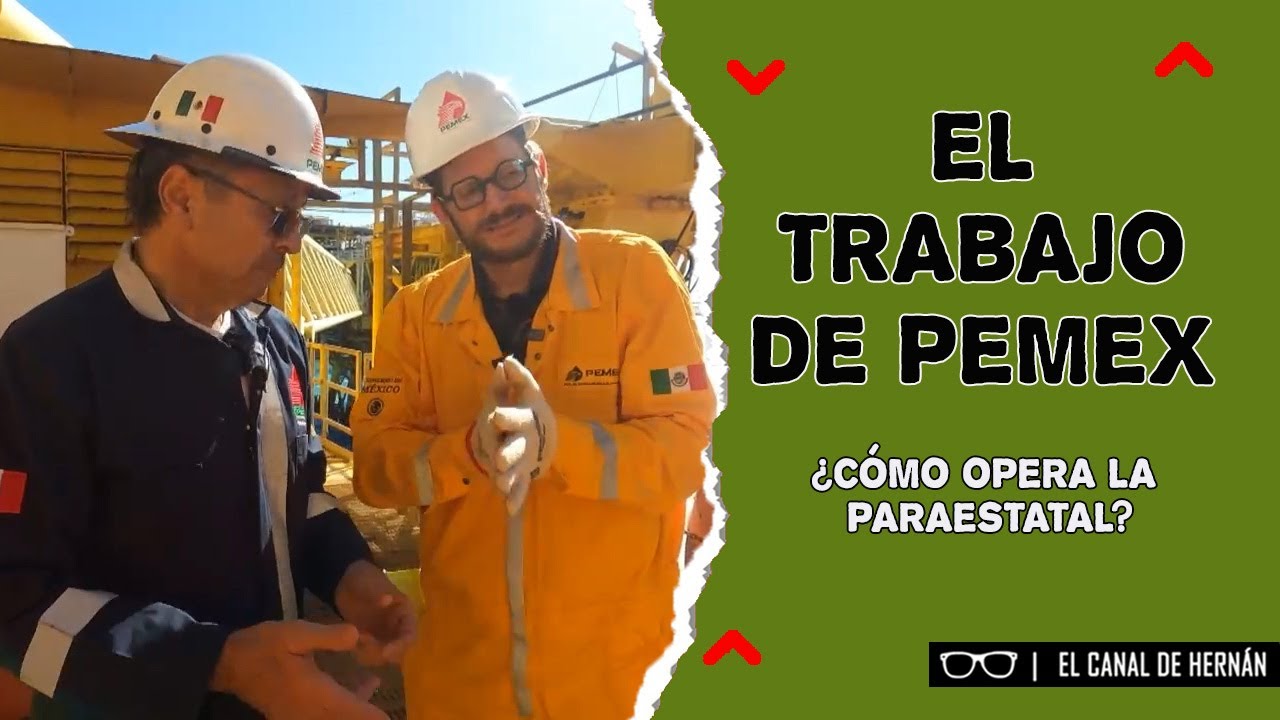 El TRABAJO de PEMEX | Hernán Gómez