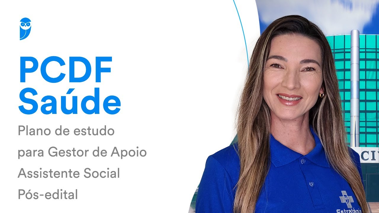 Concurso PC DF Saúde: Plano de estudo para Gestor de Apoio - Assistente Social - Pós-edital
