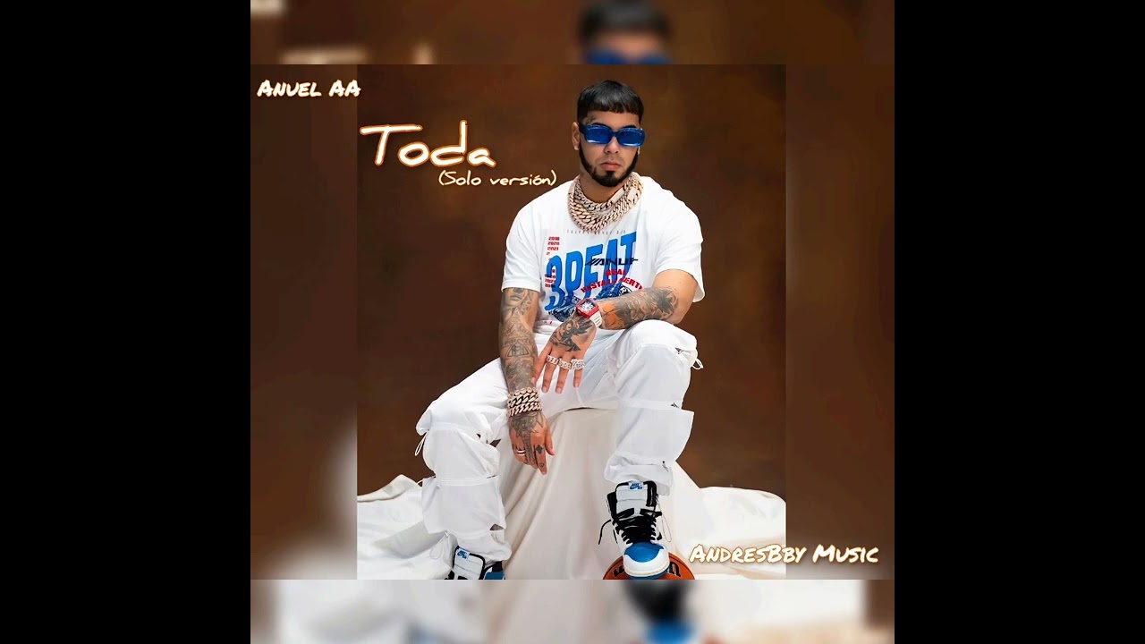Anuel AA - Toda (Solo versi&oacute;n) #AnuelAA #RHLM #LLNM2