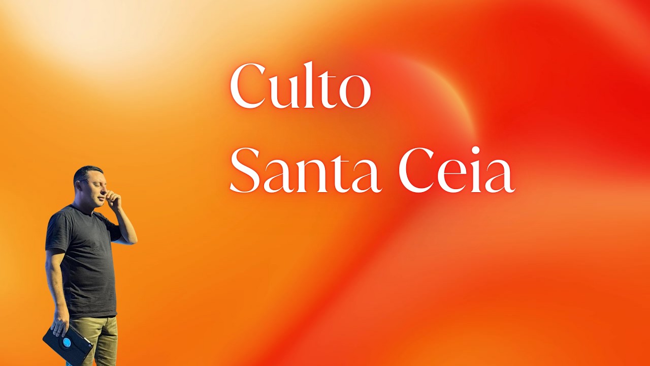CULTO AO VIVO - SANTA CEIA