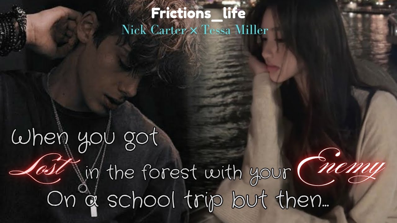 [One-short] When you got lost in the forest with your enemy on a school trip but then... || #foryou 