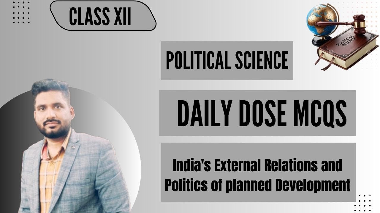 Practice MCQs | Politics of Planned Development and India’s External Relations | Political Science