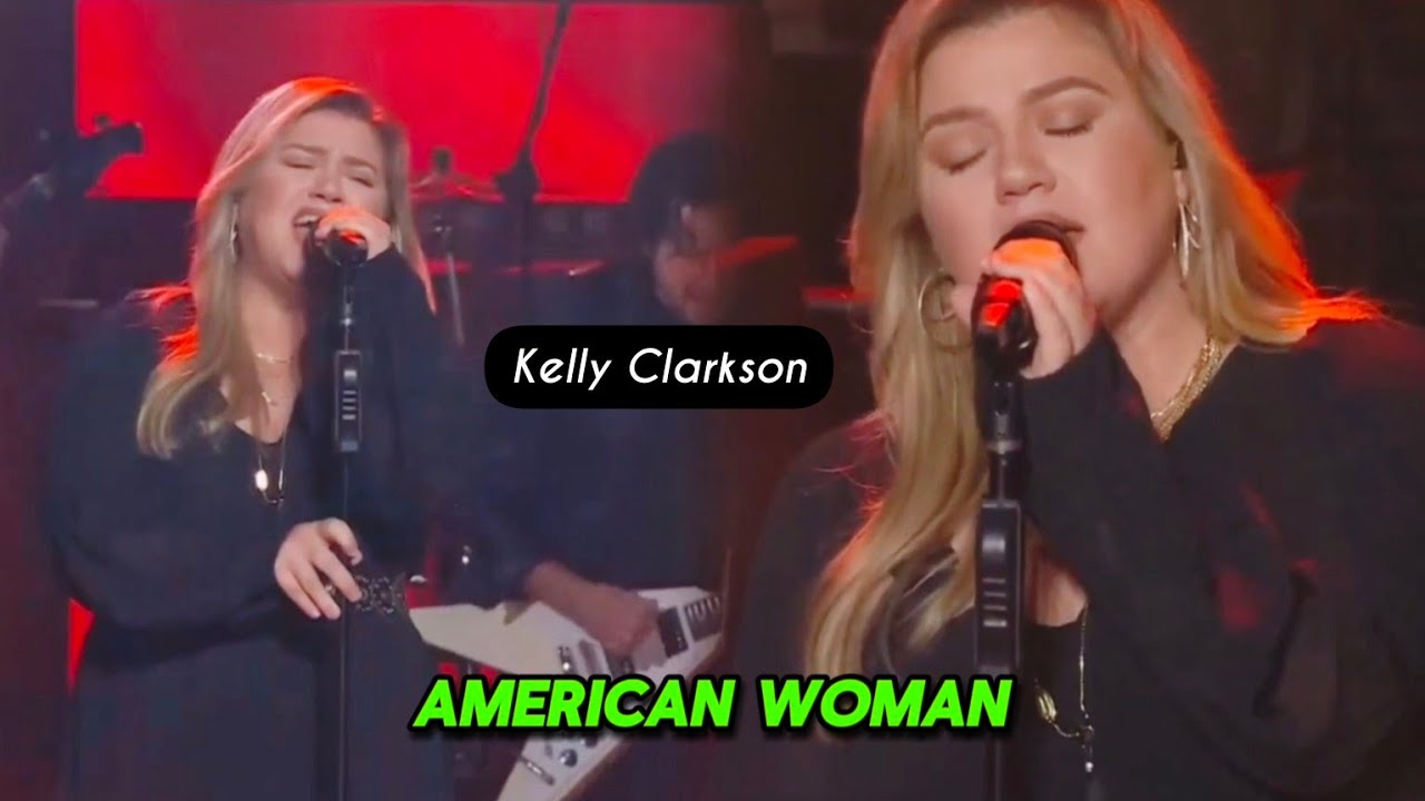American Woman With Lyrics | Kellyoke Cover By Kelly Clarkson |