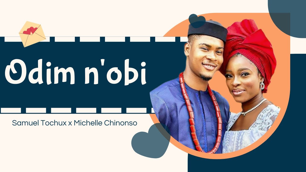 SAMUEL TOCHUX x MICHELLE CHINONSO - Odim n'obi (THE YOUNG COUPLE -Soundtrack)