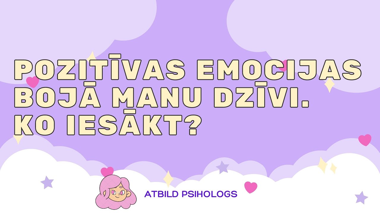 Ko darīt, ja pozitīvas emocijas bojā dzīvi?