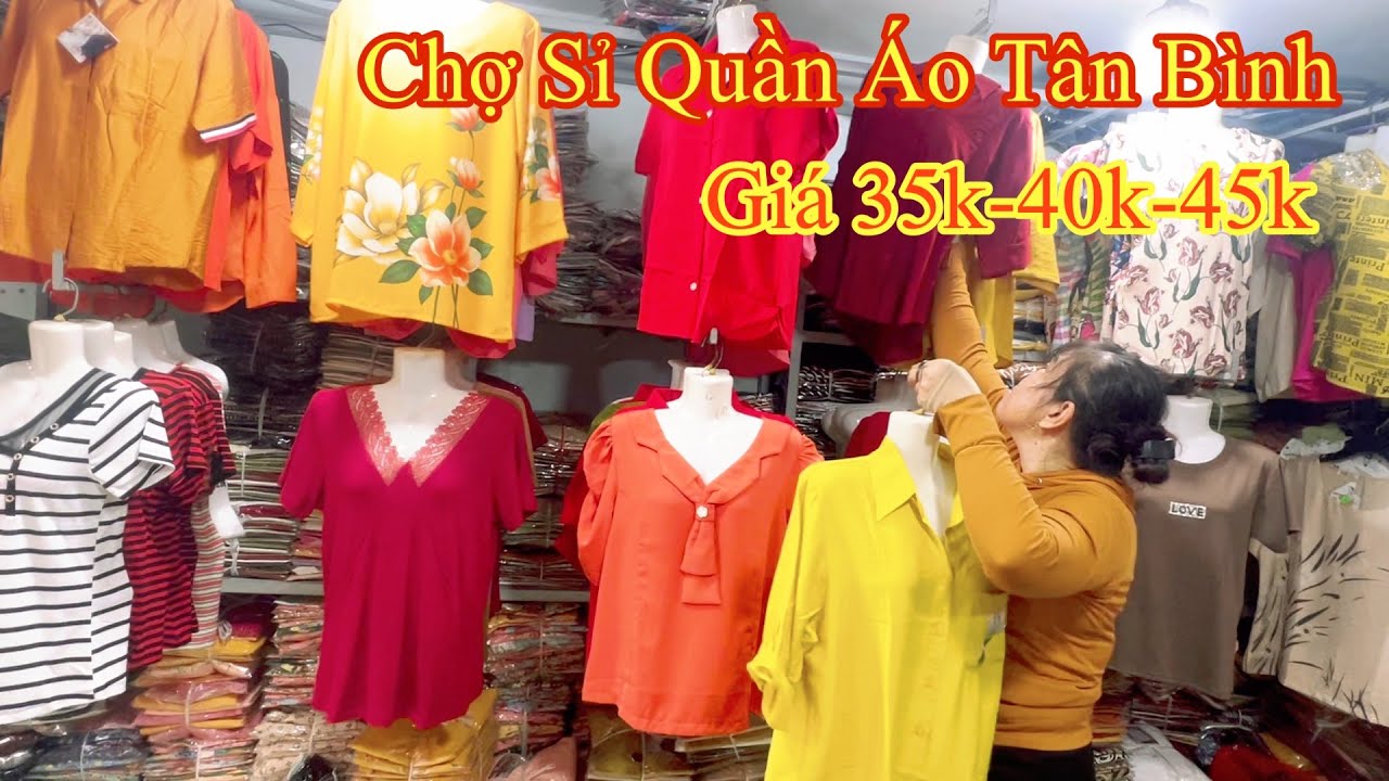 Chợ Sỉ Quần Áo Tân Bình Giới Thiệu Cửa Hàng Mẫu Đẹp Giá Rẻ 35k-40k-45k…