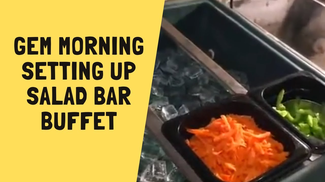 GEM MORNING SETTING UP SALAD BAR BUFFET