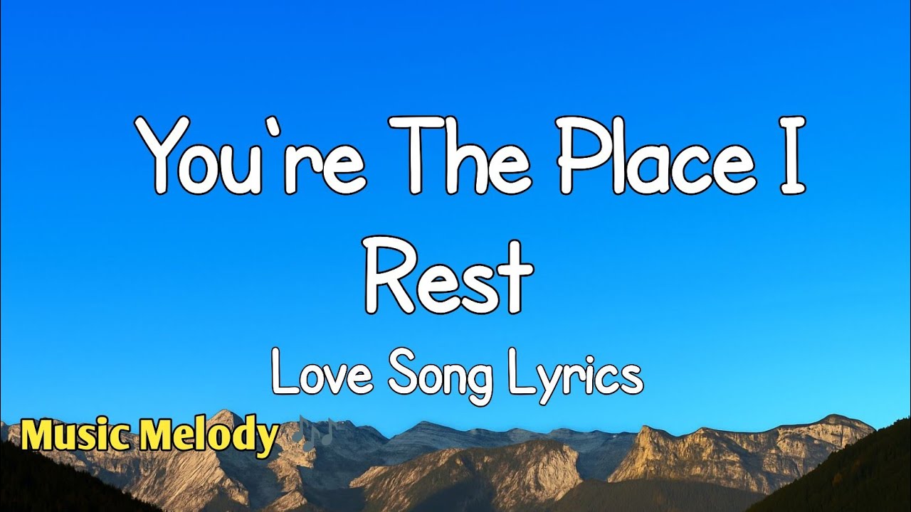 You're The Place I Rest - Romantic Love Song (Lyrics) 😚