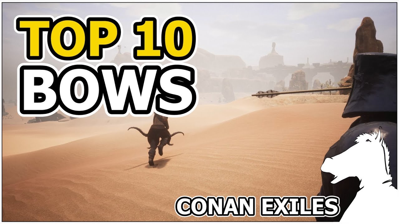 TOP 10 - Bows | 2019 | CONAN EXILES