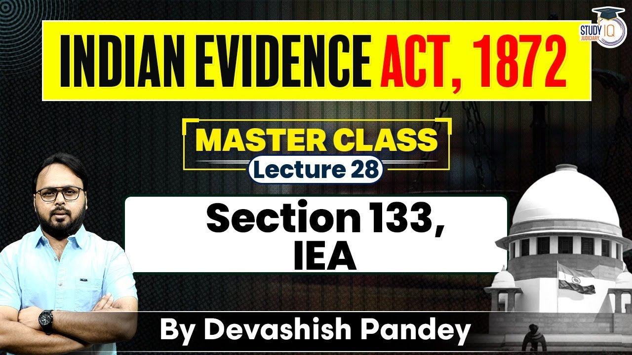 Indian Evidence Act, 1872 | Lecture 28: Section 133 | IEA | StudyIQ Judiciary