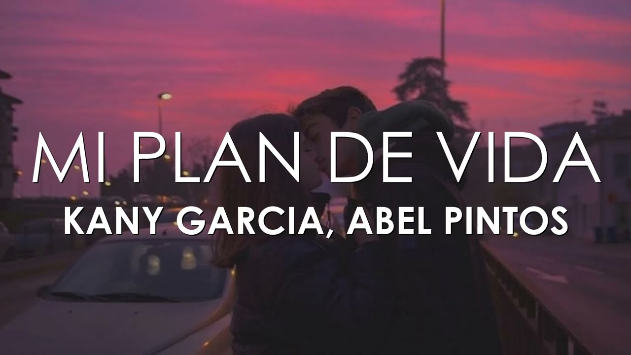 Kany Garc&iacute;a, Abel Pintos - Mi Plan de Vida (Letra)
